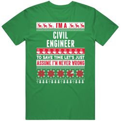 Civil Engineer Assume Never Wrong Ugly Sweater Job Christmas Unisex Cotton Tee Classic T Shirt