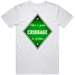 Lifes A Game Cribbage Is Serious Sport Unisex Cotton Tee Classic T Shirt