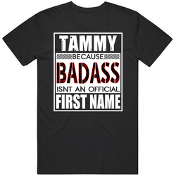 Tammy Because Badass Official First Name Funny Unisex Cotton Tee Classic T Shirt