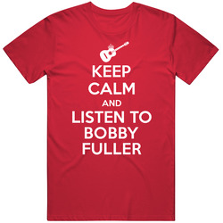 Keep Calm Listen To Bobby Fuller Legendary Guitarist Bass Guitar Player Fan Unisex Cotton Tee Classic T Shirt