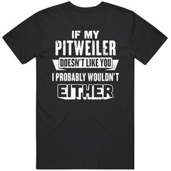 If My Pitweiler Doesn't Like You Pet Dog Women's Unisex Cotton Tee Classic T Shirt