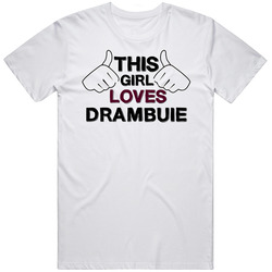 This Girl Loves Drambuie Foodie Favorite Food Unisex Cotton Tee Classic T Shirt