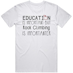 Rock Climbing Education Is Important Sports Unisex Cotton Tee Classic T Shirt