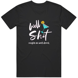 Well Shit Premium Unisex Cotton Tee Classic T Shirt