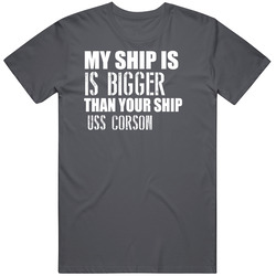 Uss Corson Is Bigger Than Yours Funny Ship Unisex Cotton Tee Classic T Shirt