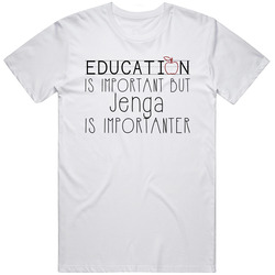 Jenga Education Is Important Sports Unisex Cotton Tee Classic T Shirt