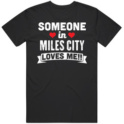 Someone In Miles City Montana Loves Me Funny Cool City Unisex Cotton Tee Classic T Shirt