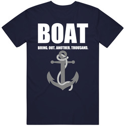Boat Bring Out Another Thousand Boating Water Funny Unisex Cotton Tee Classic T Shirt
