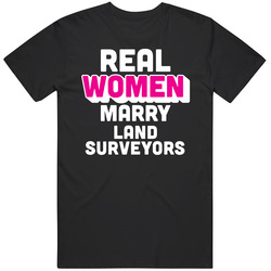 Real Women Marry Land Surveyors Women's Unisex Cotton Tee Classic T Shirt