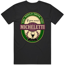 You Would Drink Too If You Were A Micheletti Wine Label Last Name Worn Look Unisex Cotton Tee Classic T Shirt