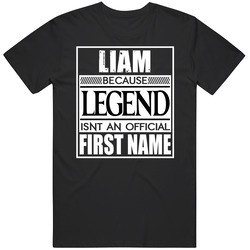 Liam Because Legend Official First Name Funny Unisex Cotton Tee Classic T Shirt