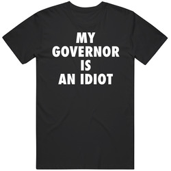 My Governor Is An Idiot Unisex Cotton Tee Classic T Shirt