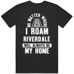 Riverdale Will Always Be My Home Travelling American Patriotic Gift Unisex Unisex Cotton Tee Classic T Shirt