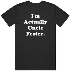 Uncle Fester Actually Funny Halloween Costume Unisex Cotton Tee Classic T Shirt
