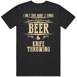 Knife Throwing Only Care About Beer And Sports Hobbies Favorite Drinking Unisex Cotton Tee Classic T Shirt