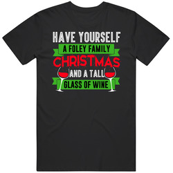 Have Yourself Foley Family Christmas Wine Funny Holiday Drinking Party Unisex Cotton Tee Classic T Shirt