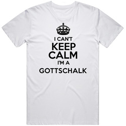 Gottschalk I Cant Keep Calm Parody Unisex Cotton Tee Classic T Shirt