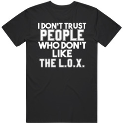 I Don't Trust People Who Don't Like The L.o.x. Hip Hop Unisex Cotton Tee Classic T Shirt