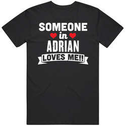 Someone In Adrian Michigan Loves Me Funny Cool City Unisex Cotton Tee Classic T Shirt