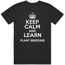 Plant Breeding Keep Calm And Learn School Subject Unisex Cotton Tee Classic T Shirt