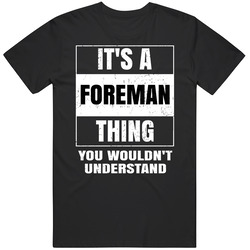 It's A Foreman Thing You Wouldn't Understand Parody Name Unisex Cotton Tee Classic T Shirt