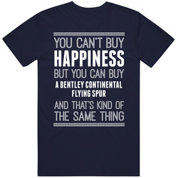 Buy A Bentley Continental Flying Spur Happiness Car Lover Unisex Cotton Tee Classic T Shirt