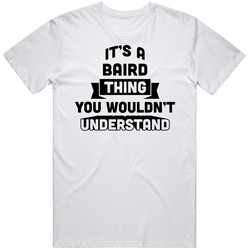 It's A Baird Thing You Wouldn't Understand Funny Name Unisex Cotton Tee Classic T Shirt