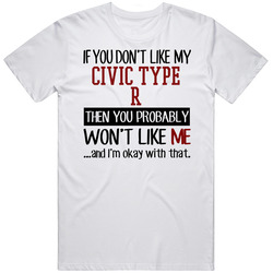 If You Don't Like My Civic Type R You Wont' Like Me Unisex Cotton Tee Classic T Shirt
