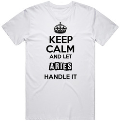 Keep Calm And Let Aries Handle It Unisex Cotton Tee Classic T Shirt