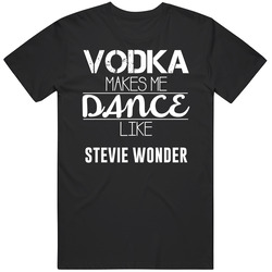 Vodka Makes Me Dance Like Stevie Wonder Unisex Cotton Tee Classic T Shirt