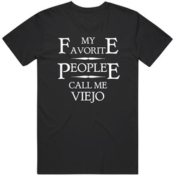 My Favorite People Call Me Viejo Unisex Cotton Tee Classic T Shirt
