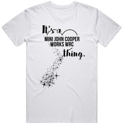 Mini John Cooper Works Wrc Its A Thing Car Driving Enthusiast Unisex Cotton Tee Classic T Shirt
