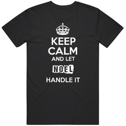 Keep Calm And Let Noel Handle It Unisex Cotton Tee Classic T Shirt