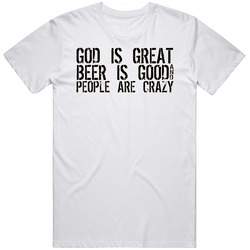 God Is Great Beer Is Good People Are Crazy Billy Currington Quote Unisex Cotton Tee Classic T Shirt
