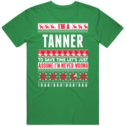 Tanner Assume Never Wrong Ugly Sweater Job Christmas Unisex Cotton Tee Classic T Shirt