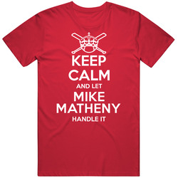 Keep Calm And Let Mike Matheny Handle It St. Louis Baseball Player Cool Fan Unisex Cotton Tee Classic T Shirt