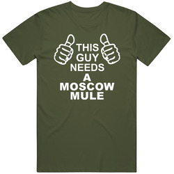 This Guy Needs A Moscow Mule Fun Alcohol Unisex Cotton Tee Classic T Shirt