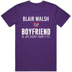 Blair Walsh Is My Boyfriend Just Doesn't Know Minnesota Football Player Funny Fan Unisex Cotton Tee Classic T Shirt