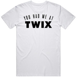 You Had Me At Twix Favorite Food Lover Foodie Unisex Cotton Tee Classic T Shirt