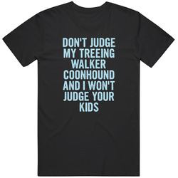 Dont Judge My Treeing Walker Coonhound Funny Dog Lover Unisex Cotton Tee Classic T Shirt