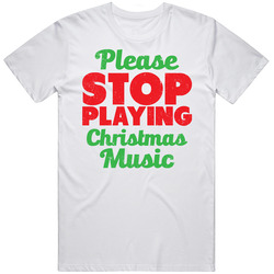 Please Stop Playing Christmas Music Funny Hate Xmas Worn Look Unisex Cotton Tee Classic T Shirt