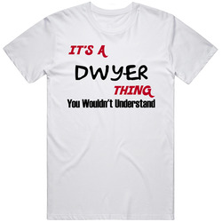 Dwyer It's A Thing You Wouldn't Understand Unisex Cotton Tee Classic T Shirt