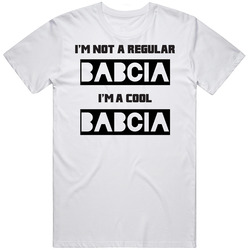 Babcia I'm Not A Regular Mom Much Cooler Mother's Day Gift Unisex Cotton Tee Classic T Shirt