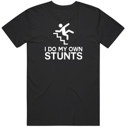 I Do My Own Stunts Unisex Cotton Tee Classic T Shirt