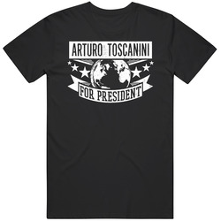 Arturo Toscanini For President Hollywood Walk Of Fame Unisex Cotton Tee Classic T Shirt