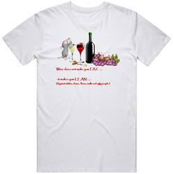Wine Doesn't Make You Fat It Makes You Lean Against Tables Chairs Floors  Wallsand Ugly People Funny Wine Unisex Cotton Tee Classic T Shirt