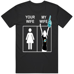 Miami Dolphins Your Wife My Wife Funny Football Unisex Cotton Tee Classic T Shirt