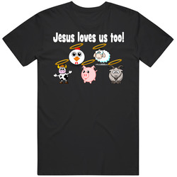 Jesus Loves Us Too! Unisex Cotton Tee Classic T Shirt