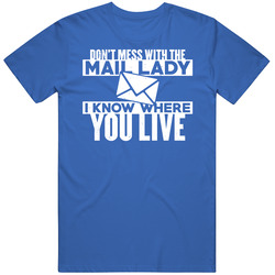 Don't Mess With The Mail Lady I Know Where You Live Worn Look Unisex Cotton Tee Classic T Shirt