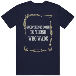 Good Things Come To Those Who Wade Funny Fishing Quote Unisex Cotton Tee Classic T Shirt